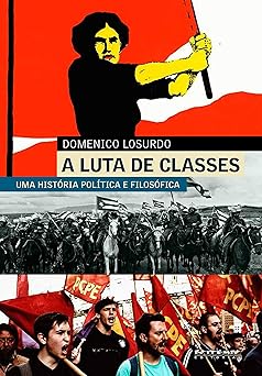 A luta de classes Uma historia politica e Domenico Losurdo